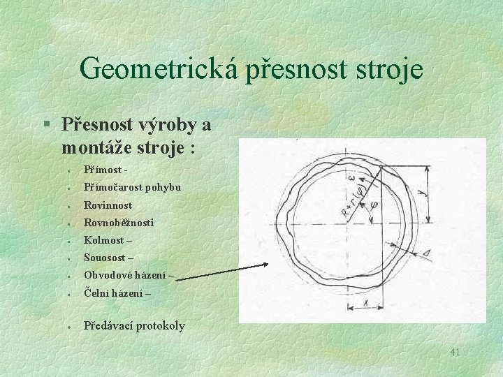 Geometrická přesnost stroje § Přesnost výroby a montáže stroje : · Přímost - ·