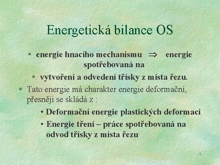 Energetická bilance OS § energie hnacího mechanismu energie spotřebovaná na § vytvoření a odvedení