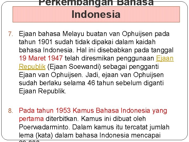 Perkembangan Bahasa Indonesia 7. Ejaan bahasa Melayu buatan van Ophuijsen pada tahun 1901 sudah