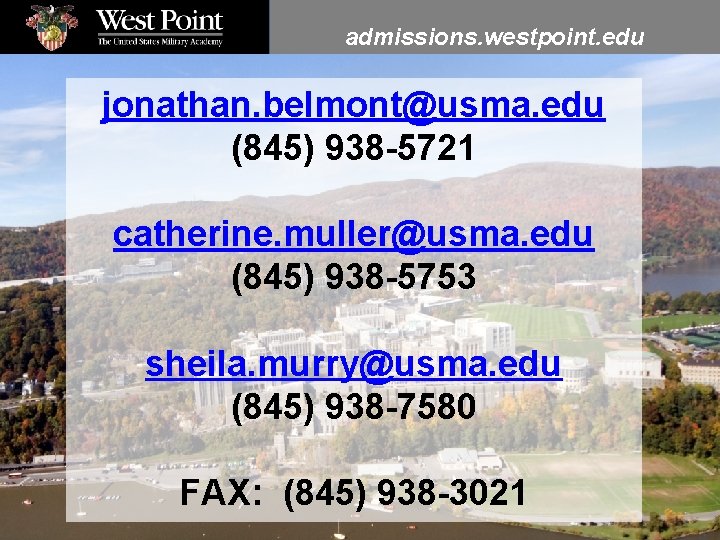 admissions. westpoint. edu jonathan. belmont@usma. edu (845) 938 -5721 catherine. muller@usma. edu (845) 938