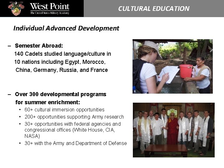 CULTURAL EDUCATION Individual Advanced Development – Semester Abroad: 140 Cadets studied language/culture in 10