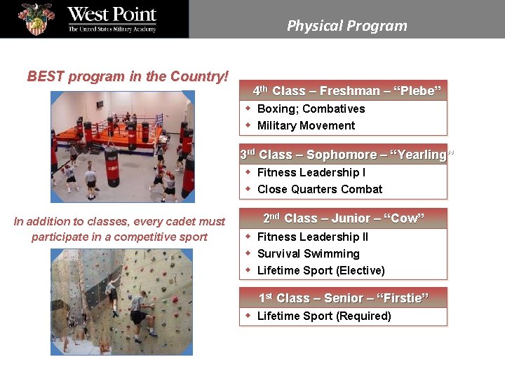 Physical Program BEST program in the Country! 4 th Class – Freshman – “Plebe”