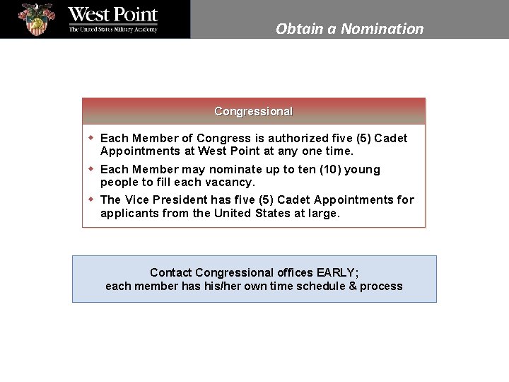 Obtain a Nomination Congressional w Each Member of Congress is authorized five (5) Cadet