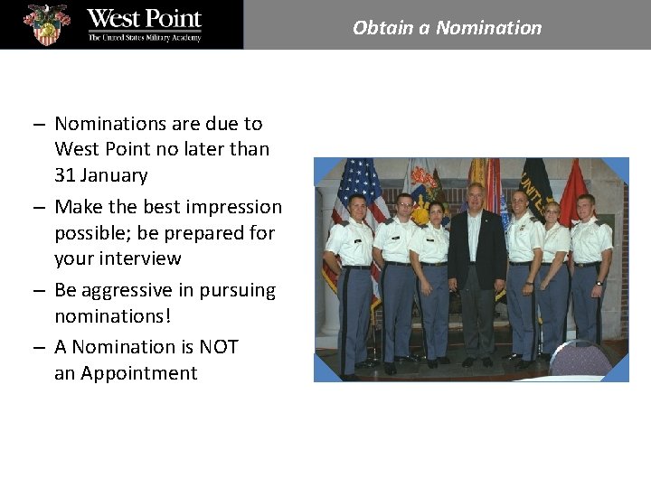 Obtain a Nomination – Nominations are due to West Point no later than 31