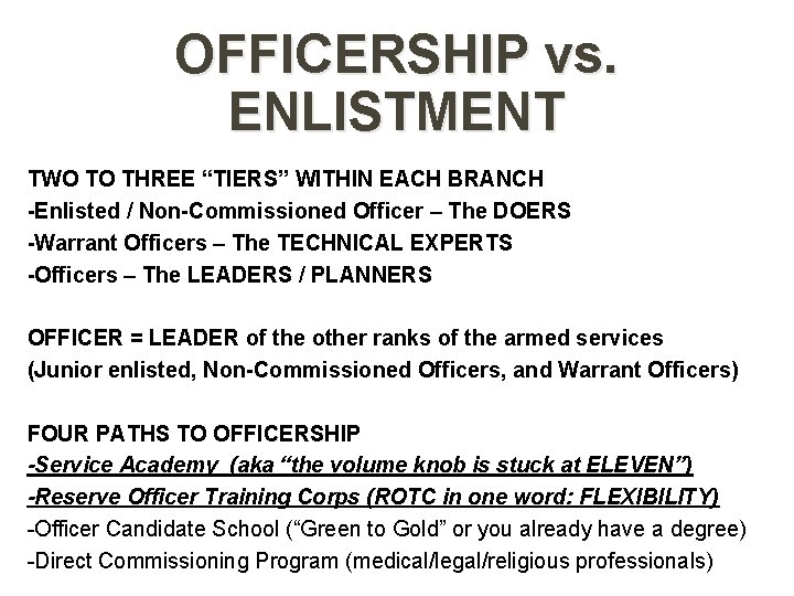 OFFICERSHIP vs. ENLISTMENT TWO TO THREE “TIERS” WITHIN EACH BRANCH -Enlisted / Non-Commissioned Officer