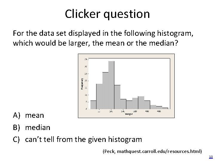 Clicker question For the data set displayed in the following histogram, which would be