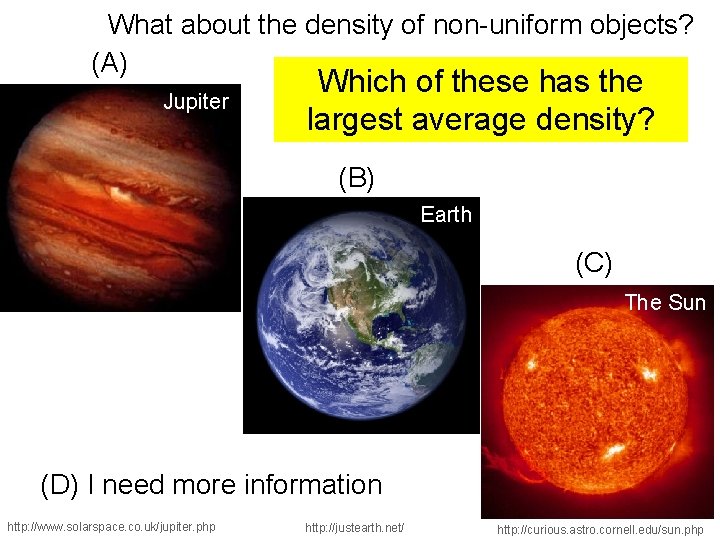 What about the density of non-uniform objects? (A) Jupiter Which of these has the