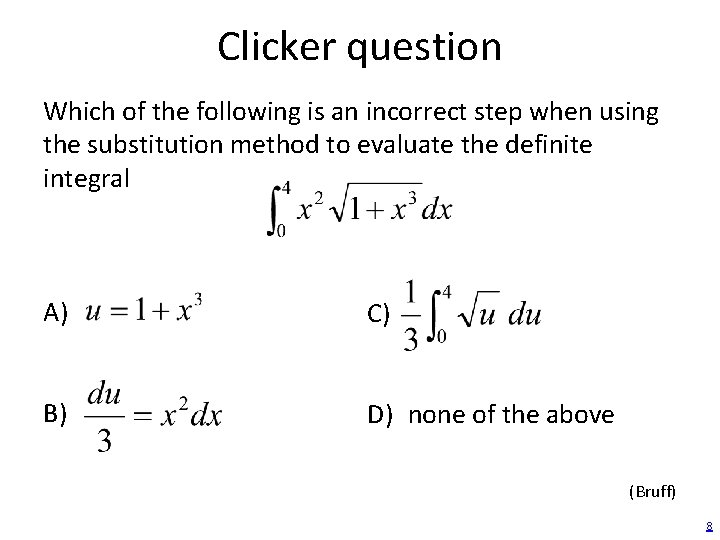 Clicker question Which of the following is an incorrect step when using the substitution