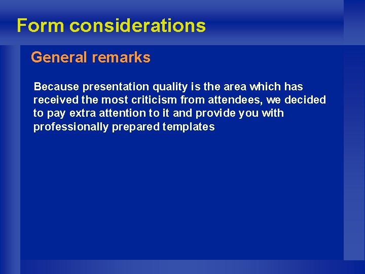 Form considerations General remarks Because presentation quality is the area which has received the