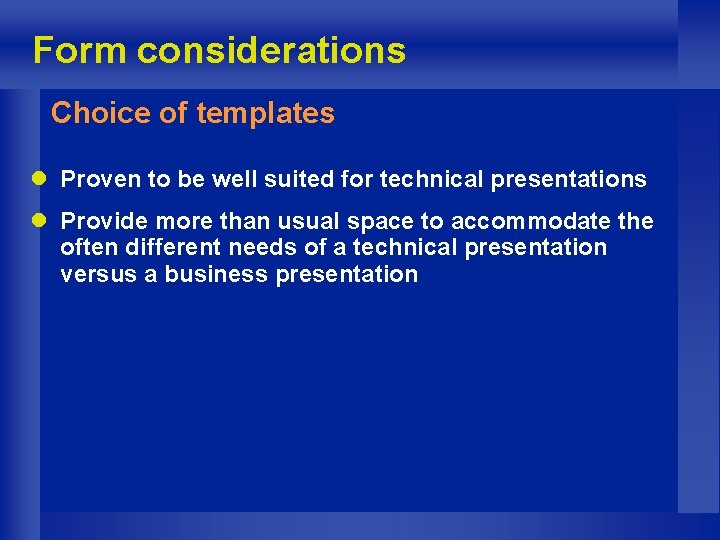 Form considerations Choice of templates l Proven to be well suited for technical presentations