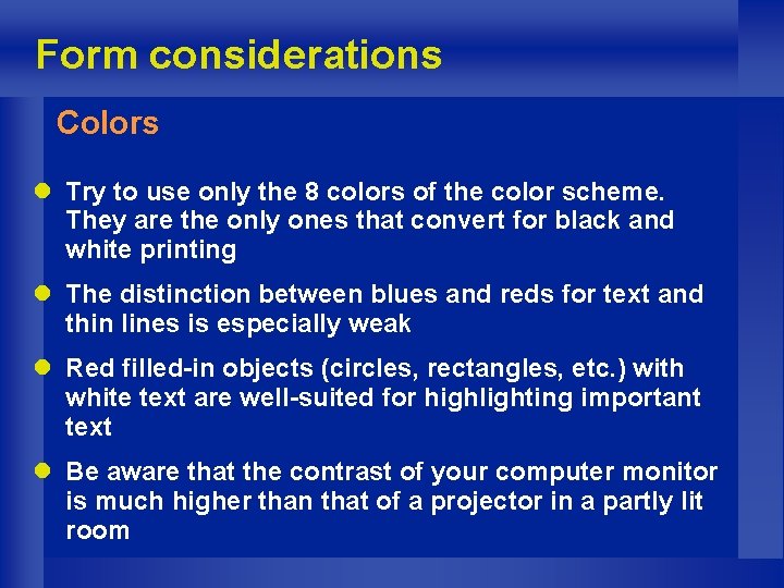 Form considerations Colors l Try to use only the 8 colors of the color