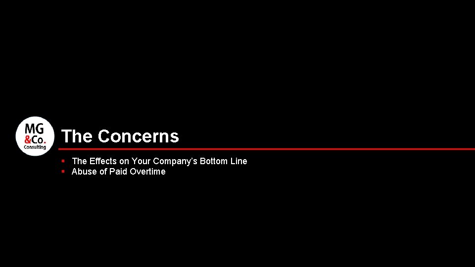 The Concerns § The Effects on Your Company’s Bottom Line § Abuse of Paid