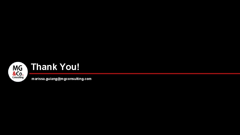 Thank You! marissa. guiang@mgconsulting. com 