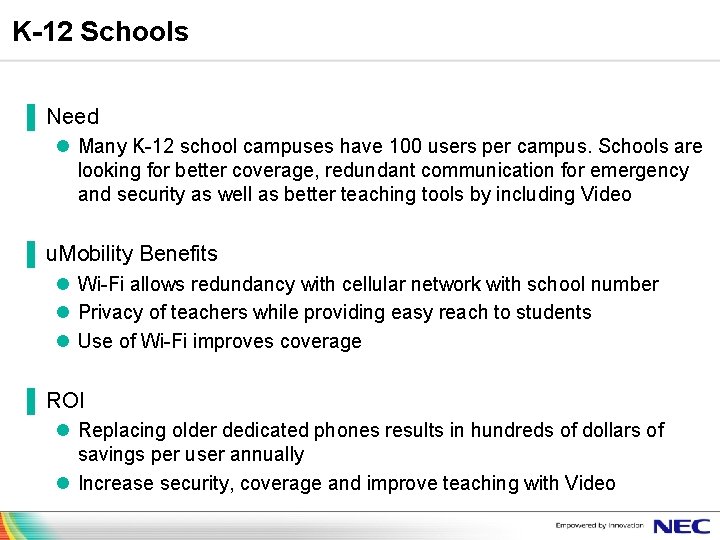K-12 Schools ▐ Need l Many K-12 school campuses have 100 users per campus.