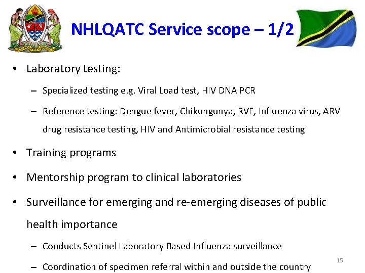 NHLQATC Service scope – 1/2 • Laboratory testing: – Specialized testing e. g. Viral