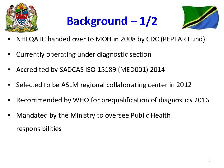 Background – 1/2 • NHLQATC handed over to MOH in 2008 by CDC (PEPFAR