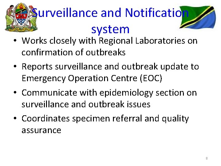 Surveillance and Notification system • Works closely with Regional Laboratories on confirmation of outbreaks