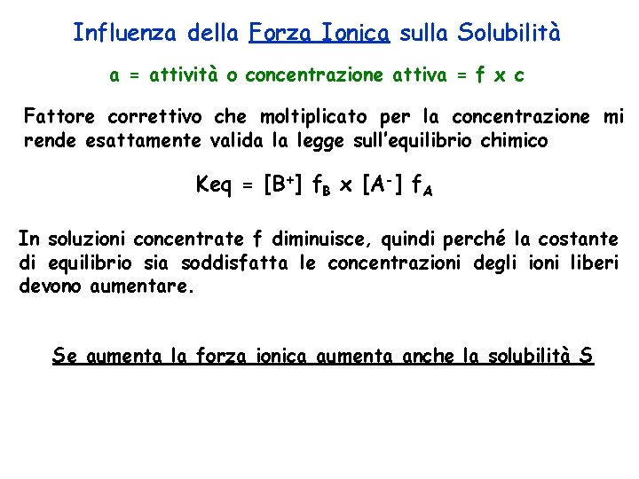 Influenza della Forza Ionica sulla Solubilità a = attività o concentrazione attiva = f