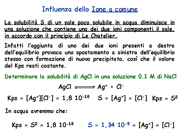 Influenza dello Ione a comune La solubilità S di un sale poco solubile in