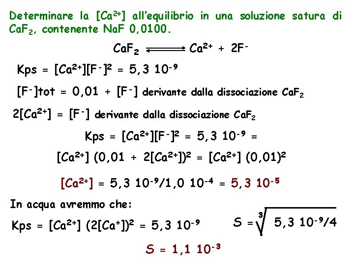 Determinare la [Ca 2+] all’equilibrio in una soluzione satura di Ca. F 2, contenente
