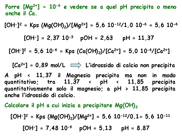 Porre [Mg 2+] = 10 -6 e vedere se a quel p. H precipita
