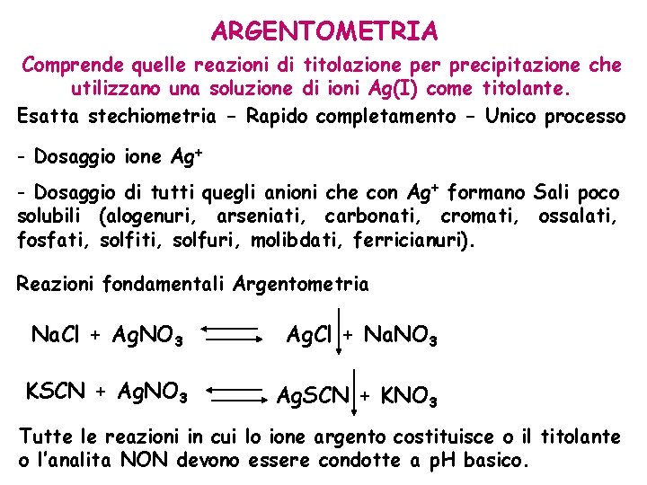 ARGENTOMETRIA Comprende quelle reazioni di titolazione per precipitazione che utilizzano una soluzione di ioni