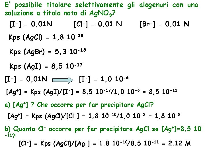 E’ possibile titolare selettivamente gli alogenuri con una soluzione a titolo noto di Ag.