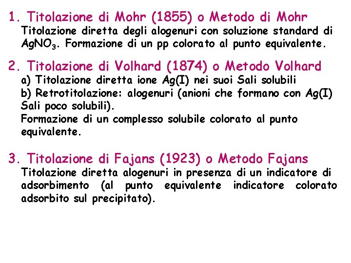 1. Titolazione di Mohr (1855) o Metodo di Mohr Titolazione diretta degli alogenuri con
