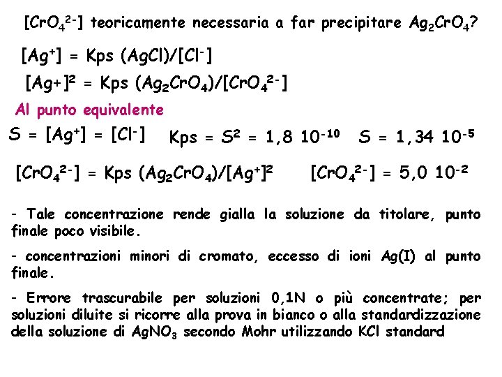 [Cr. O 42 -] teoricamente necessaria a far precipitare Ag 2 Cr. O 4?