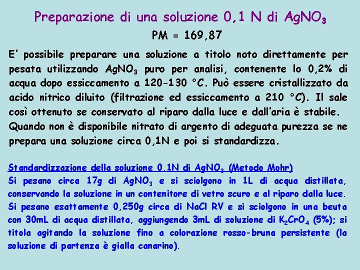 Preparazione di una soluzione 0, 1 N di Ag. NO 3 PM = 169,