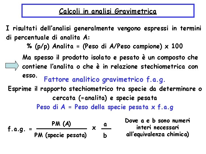 Calcoli in analisi Gravimetrica I risultati dell’analisi generalmente vengono espressi in termini di percentuale
