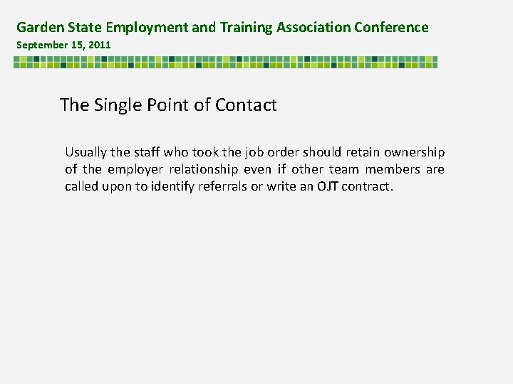 Garden State Employment and Training Association Conference September 15, 2011 The Single Point of