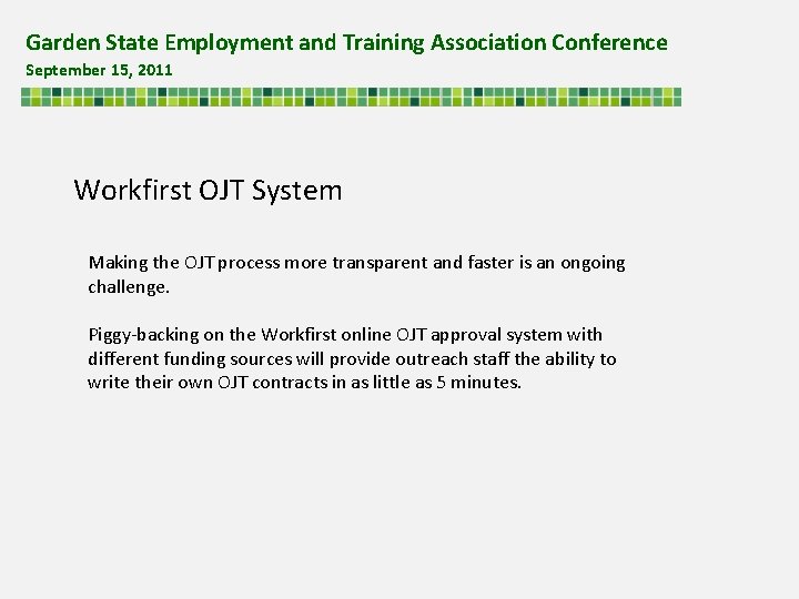 Garden State Employment and Training Association Conference September 15, 2011 Workfirst OJT System Making