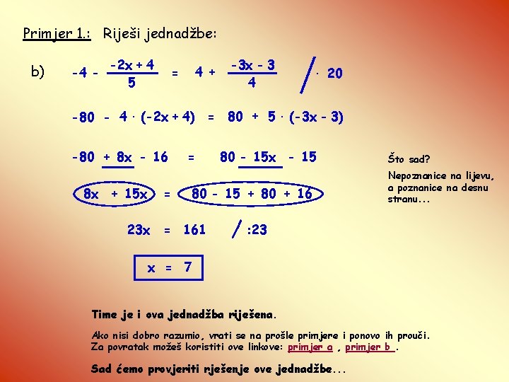 Primjer 1. : Riješi jednadžbe: b) -4 - -2 x + 4 5 4