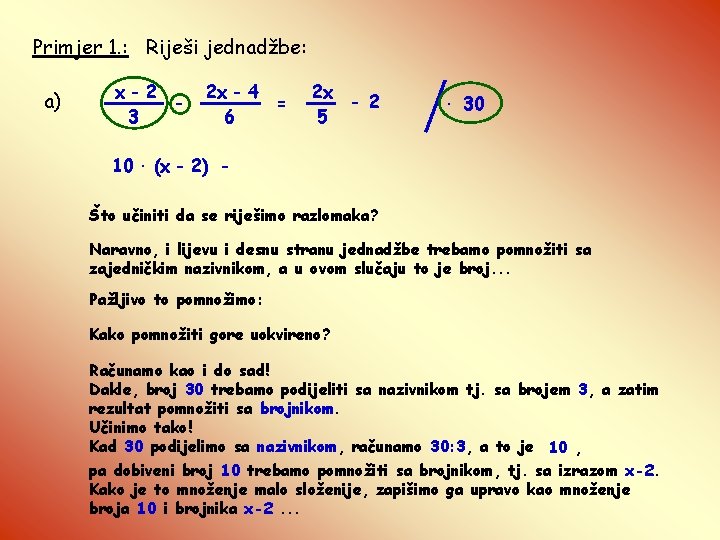 Primjer 1. : Riješi jednadžbe: a) x-2 3 2 x - 4 = 6