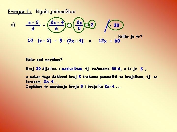 Primjer 1. : Riješi jednadžbe: a) x-2 3 2 x - 4 = 6