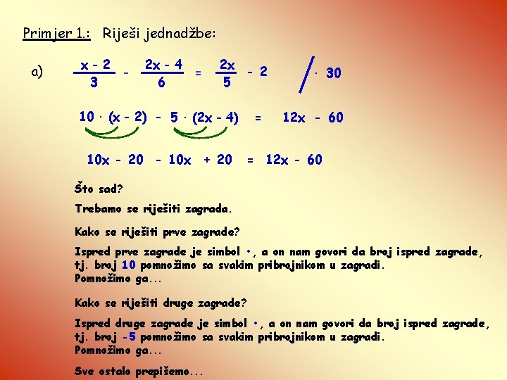 Primjer 1. : Riješi jednadžbe: a) x-2 3 2 x - 4 = 6