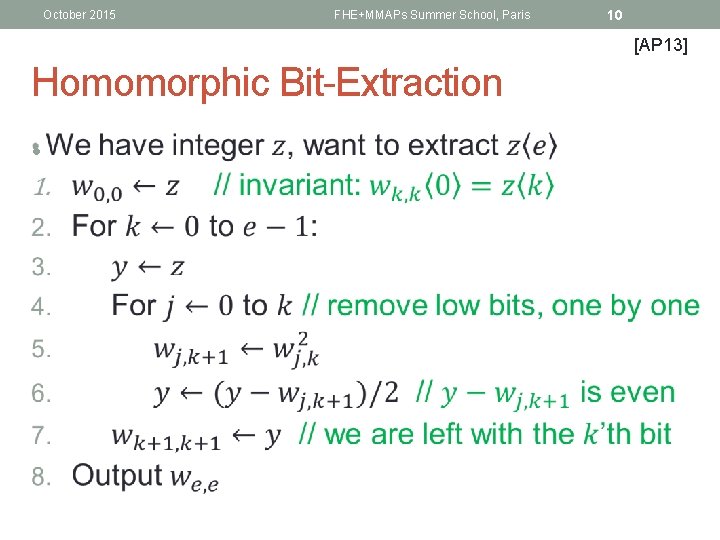 October 2015 FHE+MMAPs Summer School, Paris 10 [AP 13] Homomorphic Bit-Extraction • 