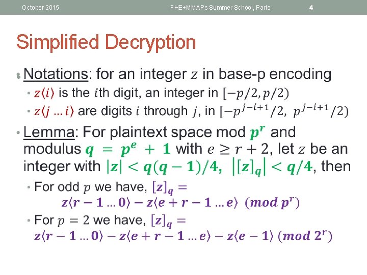 October 2015 FHE+MMAPs Summer School, Paris Simplified Decryption • 4 