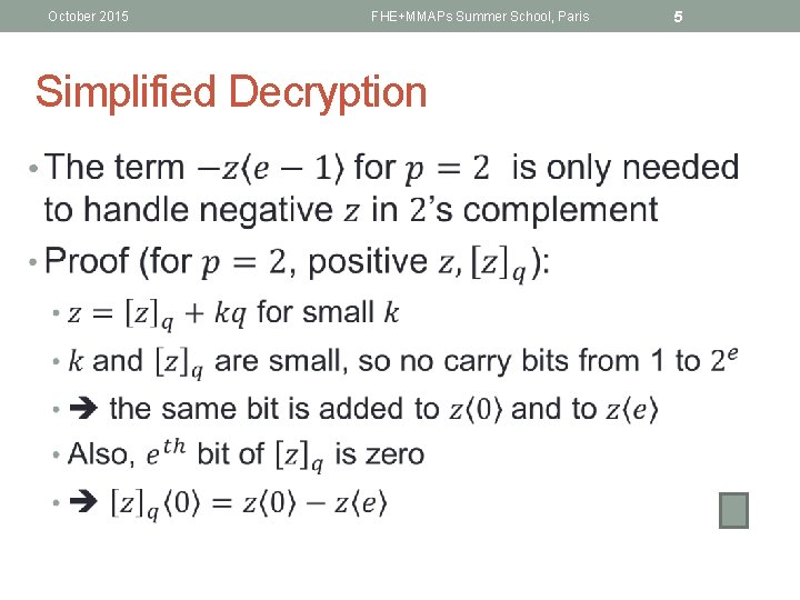 October 2015 FHE+MMAPs Summer School, Paris Simplified Decryption • 5 