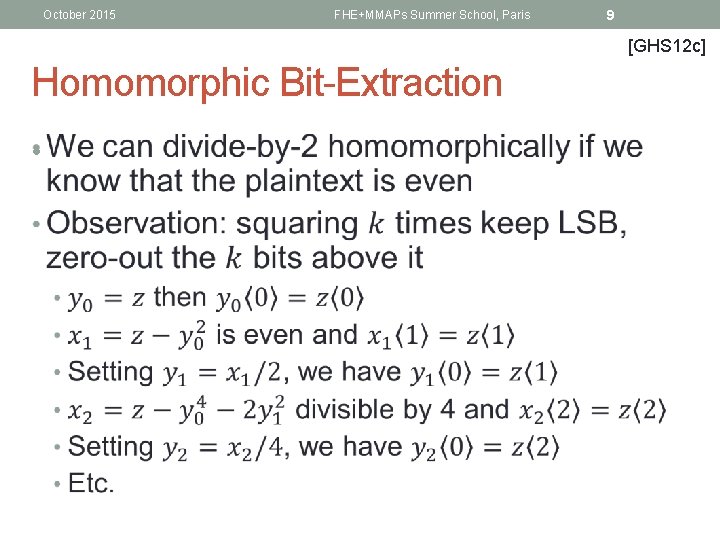 October 2015 FHE+MMAPs Summer School, Paris 9 [GHS 12 c] Homomorphic Bit-Extraction • 