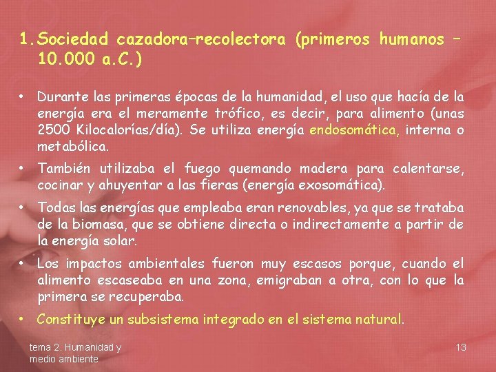 1. Sociedad cazadora–recolectora (primeros humanos – 10. 000 a. C. ) • Durante las 1. Sociedad cazadora–recolectora (primeros humanos – 10. 000 a. C. ) • Durante las