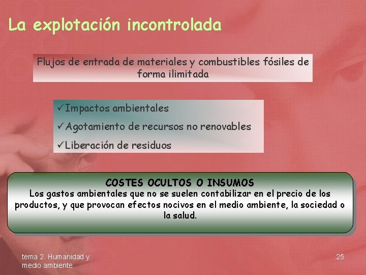 La explotación incontrolada Flujos de entrada de materiales y combustibles fósiles de forma ilimitada