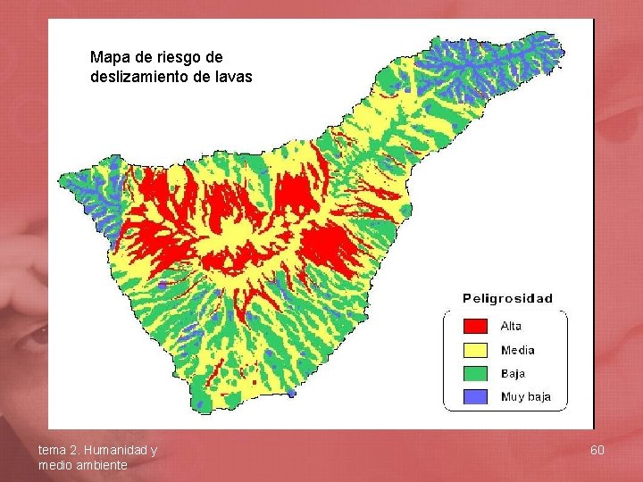 Mapa de riesgo de deslizamiento de lavas tema 2. Humanidad y medio ambiente 60