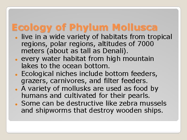 Ecology of Phylum Mollusca live in a wide variety of habitats from tropical regions,