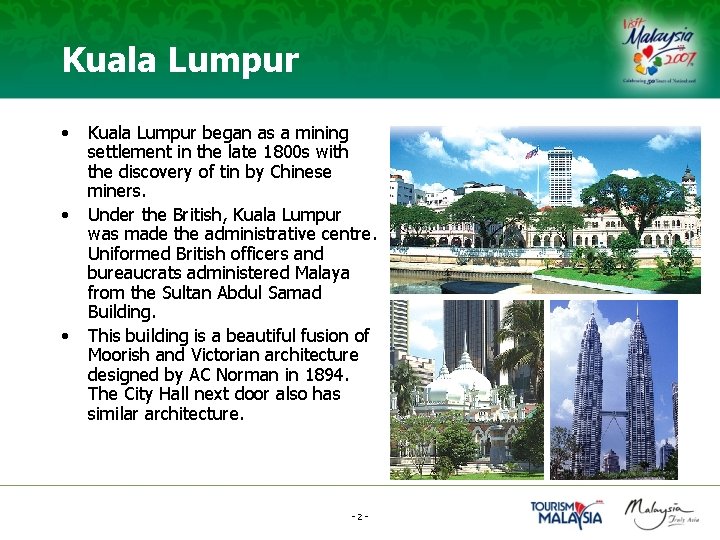 Kuala Lumpur • • • Kuala Lumpur began as a mining settlement in the
