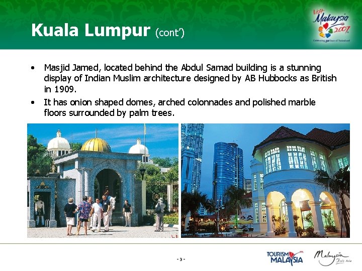 Kuala Lumpur (cont’) • • Masjid Jamed, located behind the Abdul Samad building is