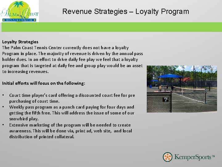 Revenue Strategies – Loyalty Program Loyalty Strategies The Palm Coast Tennis Center currently does