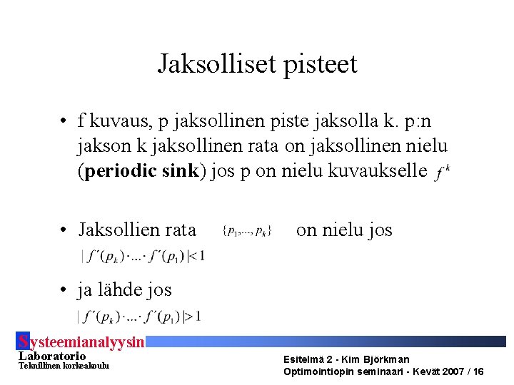 Jaksolliset pisteet • f kuvaus, p jaksollinen piste jaksolla k. p: n jakson k