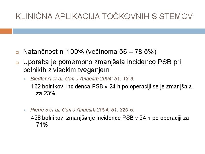 KLINIČNA APLIKACIJA TOČKOVNIH SISTEMOV q q Natančnost ni 100% (večinoma 56 – 78, 5%)